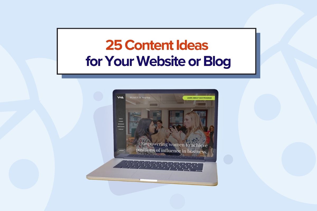 25 Content Ideas for Your Website or Blog.
