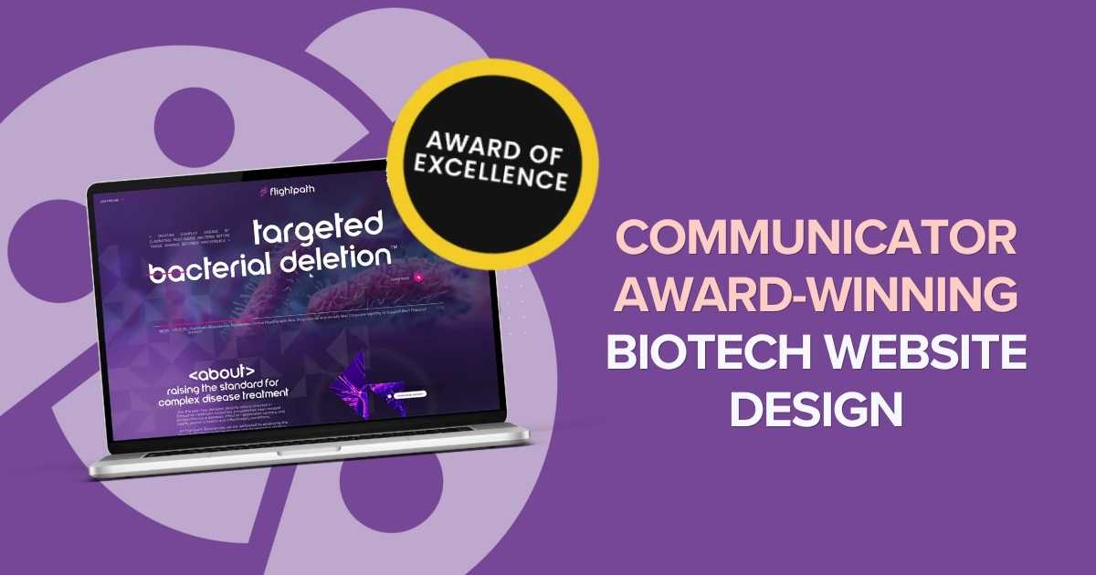 Flightpath Biosciences website design earns Communicator Award for design, strategic scientific storytelling, and investor-focused messaging.